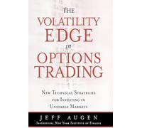 The Volatility Edge in Options Trading: New Technical Strategies for Investing in Unstable Markets