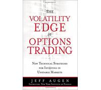 The Volatility Edge in Options Trading: New Technical Strategies for Investing in Unstable Markets by Jeff Augen (2008-01-27)