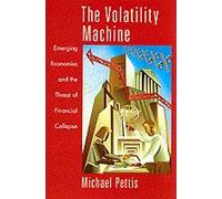 The Volatility Machine: Emerging Economies and the Threat of Their Financial Collapse