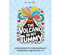 The Volcano in My Tummy: A Coloring Book for Understanding and Cooling Down Anger for Girls 7-12