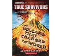 The Volcano That Changed the World: The Eruption of Mount Tambora, 1815 (I Survived: True Survivors #2)