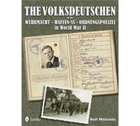 The Volksdeutschen in the Wehrmacht WaffenSS Ordnungspolizei in World War II by Rolf Michaelis Rolf Michaelis (Auteur)