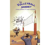 The Volleyball Journey: A Handy Guidebook for Players and Parents