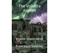 The Volterra Asylum: Arcanum - English Edition