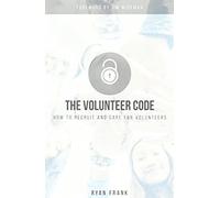 The Volunteer Code: How To Recruit And Care For Volunteers