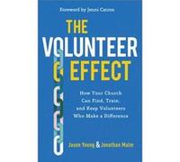 The Volunteer Effect How Your Church Can Find Train and Keep Volunteers Who Make a Difference by Jenni Catron Jenni Catron (Auteur)