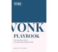 The Vonk Playbook: Five unwritten rules for the people side of digital change