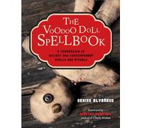 The Voodoo Doll Spellbook: A Compendium of Ancient and Contemporary Spells & Rituals