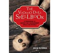 The Voodoo Doll Spellbook by Denise Denise Alvarado Alvarado Denise Denise Alvarado Alvarado (Auteur)