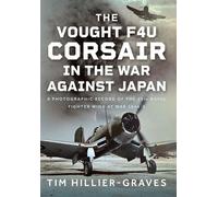 The Vought F4U Corsair in The War Against Japan A Photographic Record of the 15th Naval Fighter Wing at War 1944-5 - Tim Hillier-Graves - Air World - ebook (ePub) - Livre