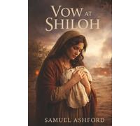 The Vow at Shiloh: A Novel of Hannah, Longing, and Costly Surrender