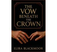The Vow Beneath the Crown: An enemies-to-lovers slow burn about power, passion, and choosing love over duty