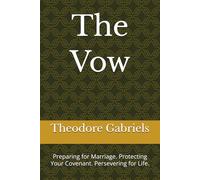 The Vow: Preparing for Marriage. Protecting Your Covenant. Persevering for Life.