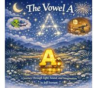 The Vowel A: A Journey Through Light, Sound, and Imagination