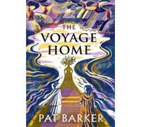 The voyage home - Pat Barker - Hamish Hamilton - broché - Roman
