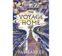 The Voyage Home - Pat Barker - Penguin Books Ltd - Livre en Anglais - Hardback Pat BarkerPat Barker (Auteur)
