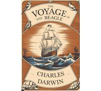 The Voyage of the Beagle: A Historic Journey of Discovery, Natural History, and the Birth of Evolutionary Science