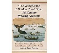 The Voyage of the F.H. Moore and Other 19th Century Whaling Accounts by Charles H. Robbins Charles H. Robbins (Auteur)