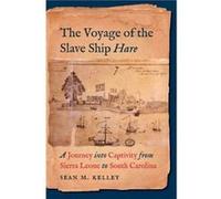 The Voyage of the Slave Ship Hare by Sean M. Kelley Sean M. Kelley (Auteur)