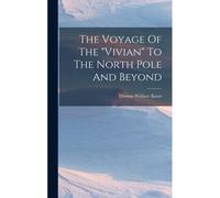 The Voyage Of The "Vivian" To The North Pole And Beyond
