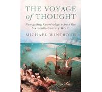 The Voyage of Thought: Navigating Knowledge across the Sixteenth-Century World