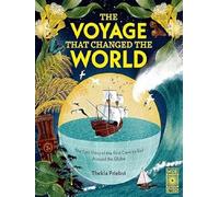 The Voyage That Changed The World : The epic story of the first crew to sail around the globe