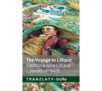 The Voyage to Lilliput / Călătoria spre Lilliput (Gulliver's Travels / Călătoriile lui Gulliver): Tranzlaty English Română
