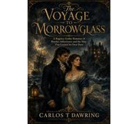 The Voyage to Morrowglass: A Regency Gothic Romance of Murder, Inheritance and the Ship That Locked Its Own Door