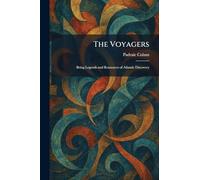 The Voyagers: Being Legends and Romances of Atlantic Discovery