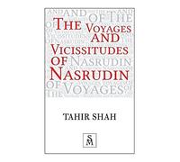 The Voyages And Vicissitudes Of Nasrudin