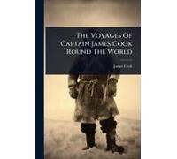 The Voyages Of Captain James Cook Round The World