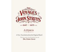 The Voyages of John Struys 1647 - 1673: A New Translation from the Original Dutch