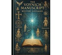 The Voynich Manuscript: Mystery Revealed