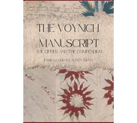 The Voynich Manuscript: The Cipher and The Compendium