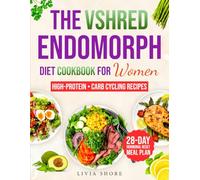 THE VSHRED ENDOMORPH DIET COOKBOOK FOR WOMEN: A Hormone-Friendly Meal Plan to Help Women with PCOS, Thyroid Issues, and Chronic Inflammation Lose Weight, Boost Energy, and Reclaim their Metabolism