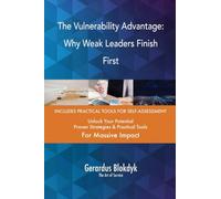 The Vulnerability Advantage: Why Weak Leaders Finish First