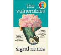 The Vulnerables - Sigrid Nunez - Little Brown Book Group - Livre en Anglais - Hardback Sigrid NunezSigrid Nunez (Auteur)