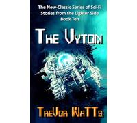 The Vyton: 23 Sci-Fi stories from the heights and depths of humans and aliens; time, space and reality