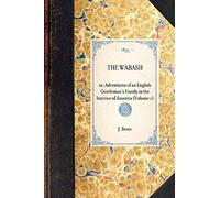 The Wabash Or, Adventures Of An English Gentleman's Family In The Interior Of America (Volume 1)