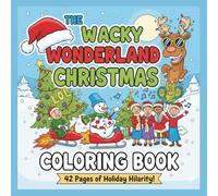 The Wacky Wonderland Christmas Coloring Book!
