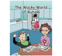 The Wacky World Of Autism