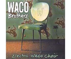 The Waco Brothers - Electric Waco Chair [Import]