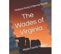 The Wades Of Virginia: Wade Family History