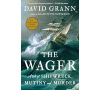 The Wager: A Tale of Shipwreck, Mutiny and Murder