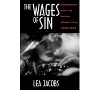 The Wages of Sin: Censorship and the Fallen Woman Film, 1928-1942