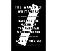 The Wages Of Whiteness