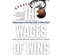 The Wages of Wins by Stacey L. Brook David Berri, Martin B. Schmidt, Stacey L. Brook (Auteur)