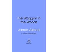 The Wagon in the Woods Realising a dream in the New Forest - James Aldred - Transworld digital - ebook (ePub) - Livre