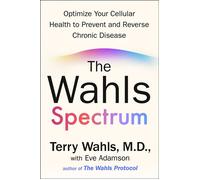 The Wahls Spectrum Optimize Your Cellular Health to Prevent and Reverse Chronic Disease - Terry Wahls M.D. - Avery - ebook (ePub) - Livre