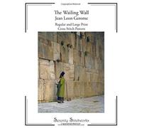 The Wailing Wall - Jean Leon Gerome - Cross Stitch Pattern: Regular And Large Print Cross Stitch Chart
